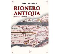 Rionero Antiqua. Ipotesi e fatti
