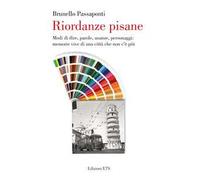 Riordanze pisane. Modi di dire, parole, usanze, personaggi: memorie vive di una città che non c'è più