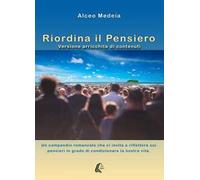 Riordina il pensiero. Un compendio romanzato che ci invita a riflettere sui pensieri in grado di condizionare la nostra vita