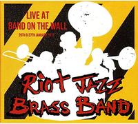 Riot Jazz Brass Band - Live At Band On The Wall