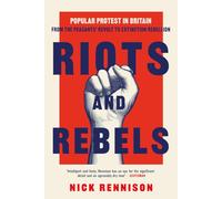 Riots and Rebels : Popular Protest in Britain from the Peasants' Revolt to Extinction Rebellion