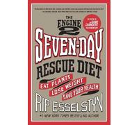 Rip Esselstyn The Engine 2 Seven-Day Rescue Diet (Tascabile)