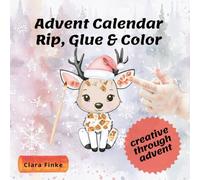 Rip, Glue & Color - Advent Calendar: Creative through Christmas, a wonderful coloring and craft book for children and toddlers, perfect gift