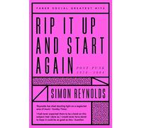 Rip it Up and Start Again: Postpunk 1978-1984