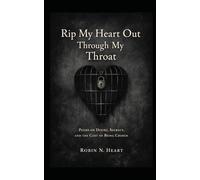 Rip My Heart Out Through My Throat