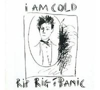 RIP RIG & PANIC - I am Cold