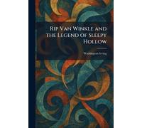 Rip Van Winkle and the Legend of Sleepy Hollow