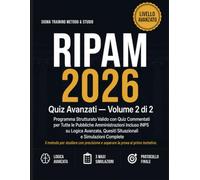 RIPAM 2026 Quiz Avanzati: Volume 2 di 2 - Programma Strutturato Valido per Tutte le Pubbliche Amm. Incluso INPS con Quiz Commentati su Logica Avanzata, Quesiti Situazionali e Simulazioni
