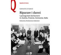 Riparare i danni. I perseguitati dai fascismi in Austria, Francia, Germani...