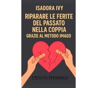 Riparare le ferite del passato nella coppia grazie al metodo Imago