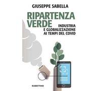 Ripartenza verde. Industria e globalizzazione ai tempi del covid