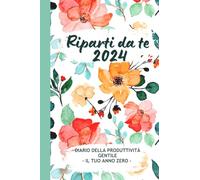 RIPARTI DA TE 2024: Diario della produttività gentile