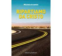 Ripartiamo da Cristo