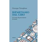 Ripartiamo dal cibo. Un'arma di prevenzione di massa