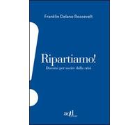 Ripartiamo! Discorsi per uscire dalla crisi