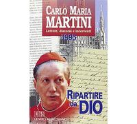 Ripartire da Dio. Lettere, discorsi e interventi 1995