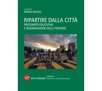 Ripartire dalla città. Prossimità educativa e rigenerazione delle periferi...