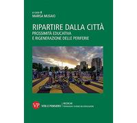 Ripartire dalla città. Prossimità educativa e rigenerazione delle periferie