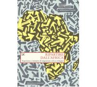 Ripartire dall'Africa. Esperienze e iniziative di migrazione e di co-svilu...