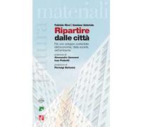 Ripartire dalle città. Per uno sviluppo sostenibile dell’economia, della società, dell’ambiente