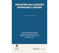 Ripartire dall'Europa. Ripensare l'Unione