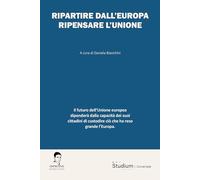 Ripartire dall'Europa. Ripensare l'Unione