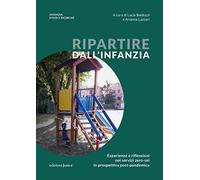 Ripartire dall'infanzia. Esperienze e riflessioni nei servizi zero-sei in prospettiva post-pandemica