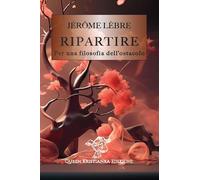 Libri Lebre Jerome - Ripartire. Per Una Filosofia Dell'ostacolo