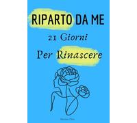 RIPARTO DA ME: 21 Giorni Per Rinascere