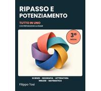 Ripasso e potenziamento: Tutto in uno: Scienze, Geografia, Letteratura, Inglese e Matematica. Spiegazioni, esercizi graduati e preparazione all'esame ... terza della scuola secondaria di primo grado