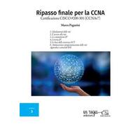 Ripasso finale per la CCNA. Certificazione CISCO #200-301 (CCNAv7)