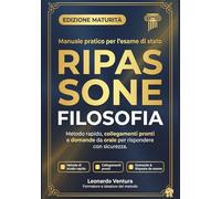Ripassone Filosofia Maturità: Ripasso Veloce e Collegamenti Pronti Schemi di risposta, simulazioni orali, banca domande e piano 30/14/7 giorni. Scegli ... per la Prova Orale dell'Esame di Stato!