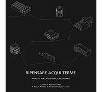 Ripensare Acqui Terme. Progetti per la rigenerazione urbana