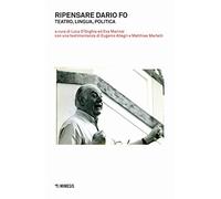 Ripensare Dario Fo. Teatro, lingua, politica