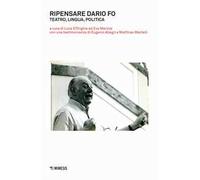 Ripensare Dario Fo. Teatro, lingua, politica