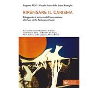 Ripensare il carisma. Rileggendo il mistero dell'incarnazione alla luce della Teologia attuale