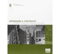 Ripensare il costruito. Il progetto di recupero e rifunzionalizzazione degli edifici
