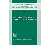 Ripensare il diritto penale attraverso le (neuro-)scienze?