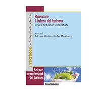 Ripensare il futuro del turismo. Verso la destination sustainability