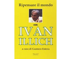 Ripensare il mondo con Ivan Illich - [Hermatena]