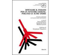 Ripensare il passato per un avvenire comune. Parlano le altre storie. Atti del 2° Convegno di filosofia come comparazione