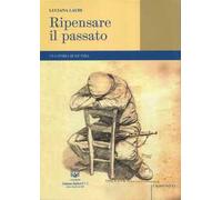 Ripensare il passato. Una storia quasi vera- Luciana Laudi