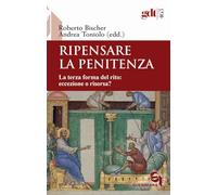 Ripensare la penitenza. La terza forma del rito: eccezione o risorsa? - To...