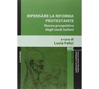 Ripensare la riforma protestante. Nuove prospettive degli studi italiani