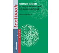 Ripensare la salute. Per un riposizionamento critico nella psicologia della salute