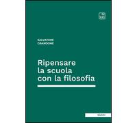 Ripensare la scuola con la filosofia - Grandone Salvatore