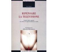 Ripensare la televisione. Pratiche dello sguardo tra sistemi di rappresentazione e verità