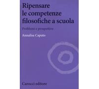 Ripensare le competenze filosofiche a scuola. Problemi e prospettive - Cap...