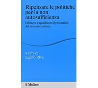 Ripensare le politiche per la non autosufficienza. Liberare e qualificare il potenziale del neo-mutualismo