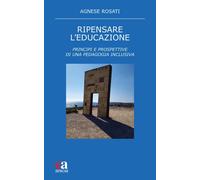 Ripensare l'educazione. Principi e prospettive di una pedagogia i